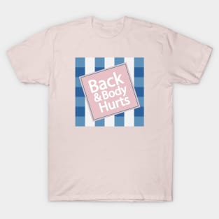 Back And Body Hurts Gift 2021 T-Shirt